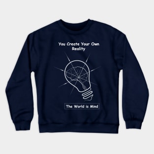 How you experience your life is different from how the next person experiences it, therefore the world that you see is the world that you created inside your mind. So don’t let it limit you. Crewneck Sweatshirt